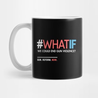 What If We Could End Gun Violence Mug